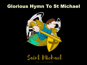 Glorious Hymn to Saint Michael- by Church of St Michael (CSM)