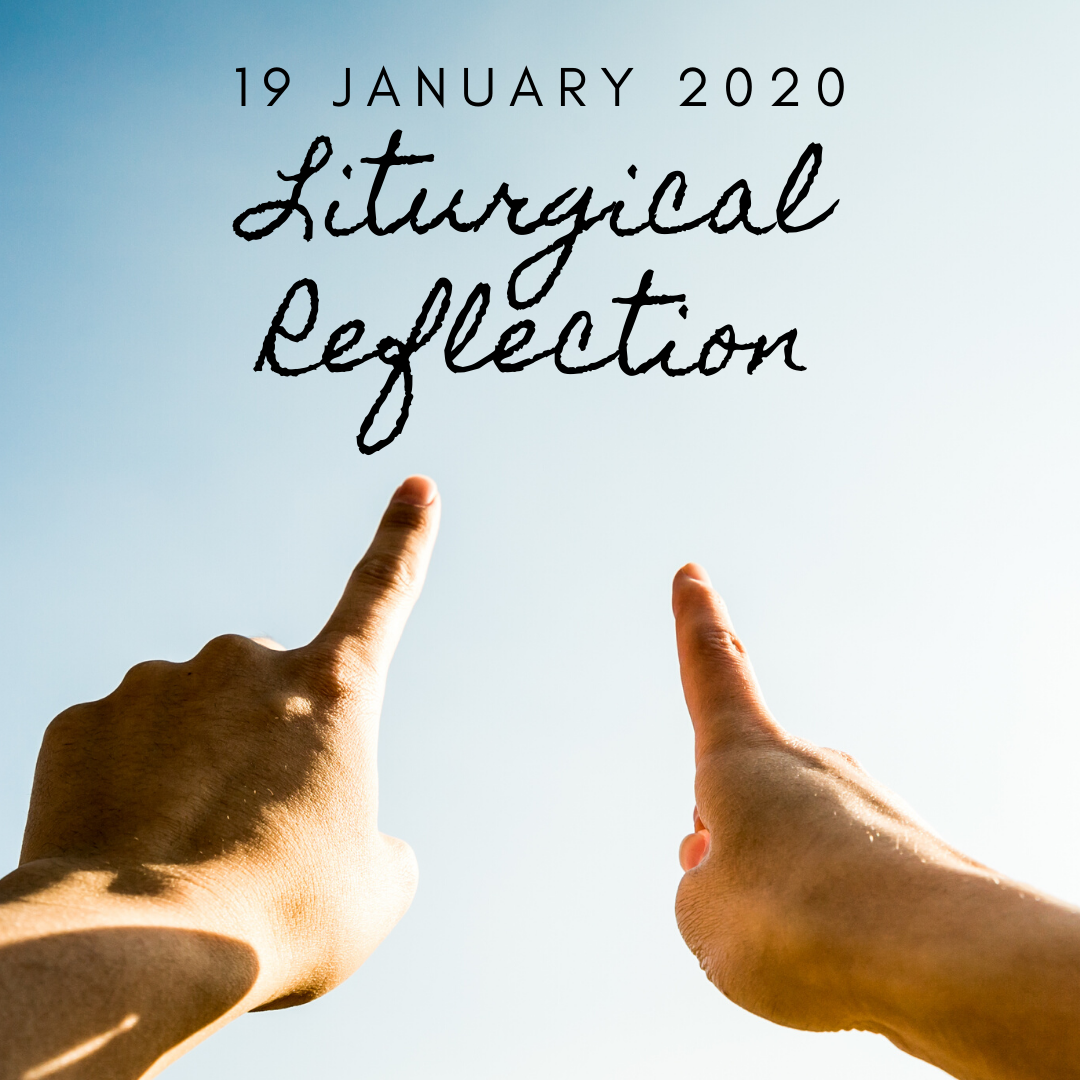 Liturgical Reflection - 19 JAN 2020