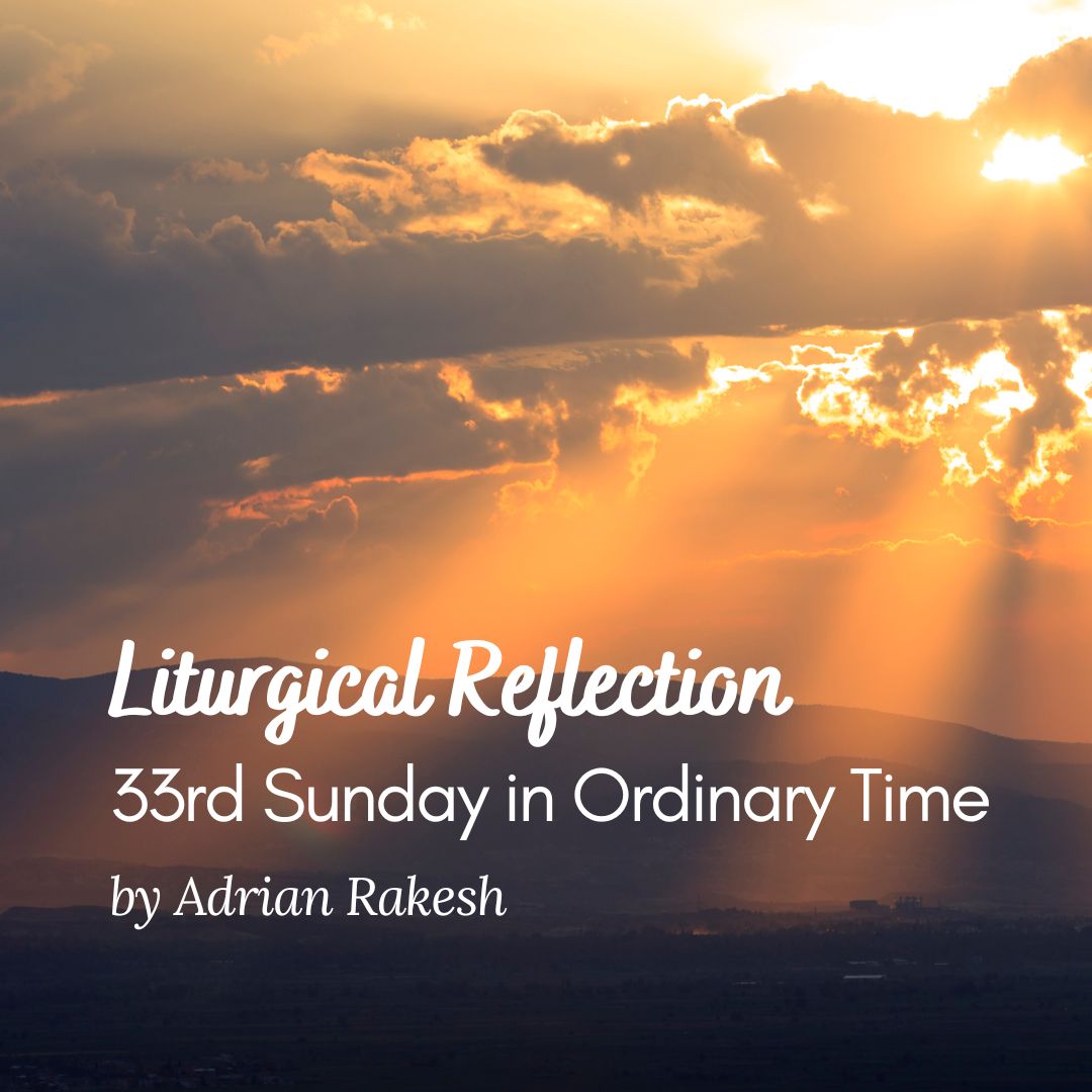 Liturgical Reflection for 33rd Ordinary Sunday