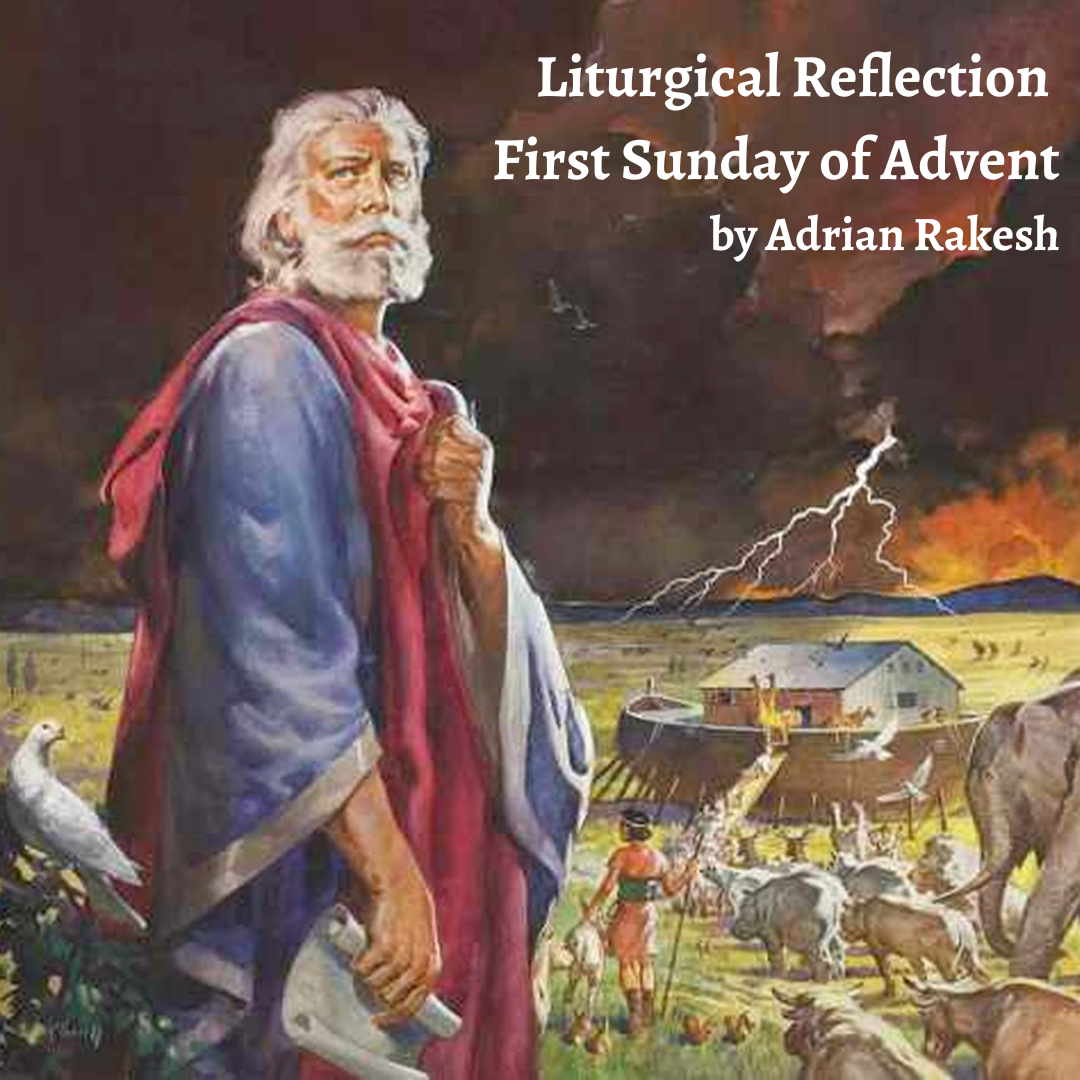 Liturgical Reflection First Sunday of Advent by Adrian Rakesh