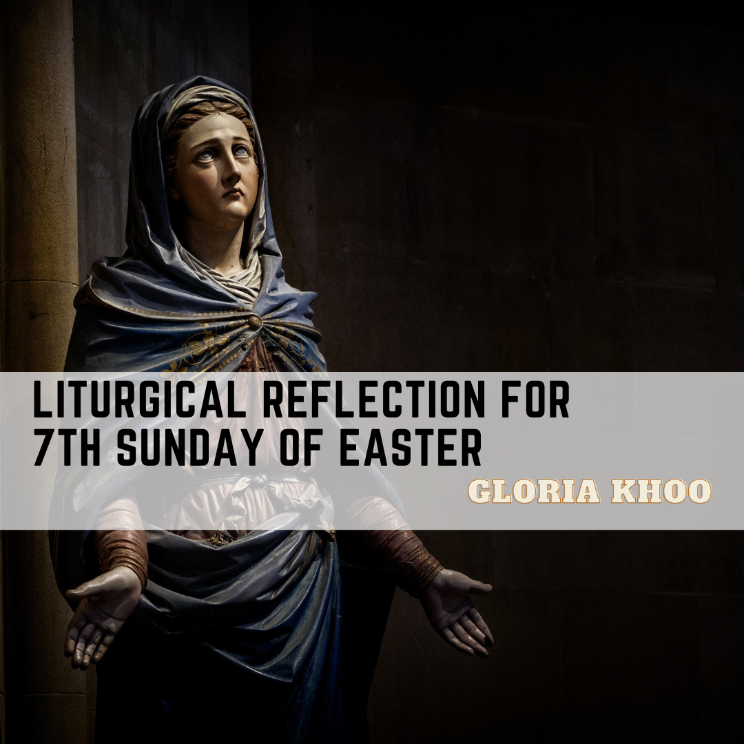 Liturgical Reflection for 7th Sunday of Easter