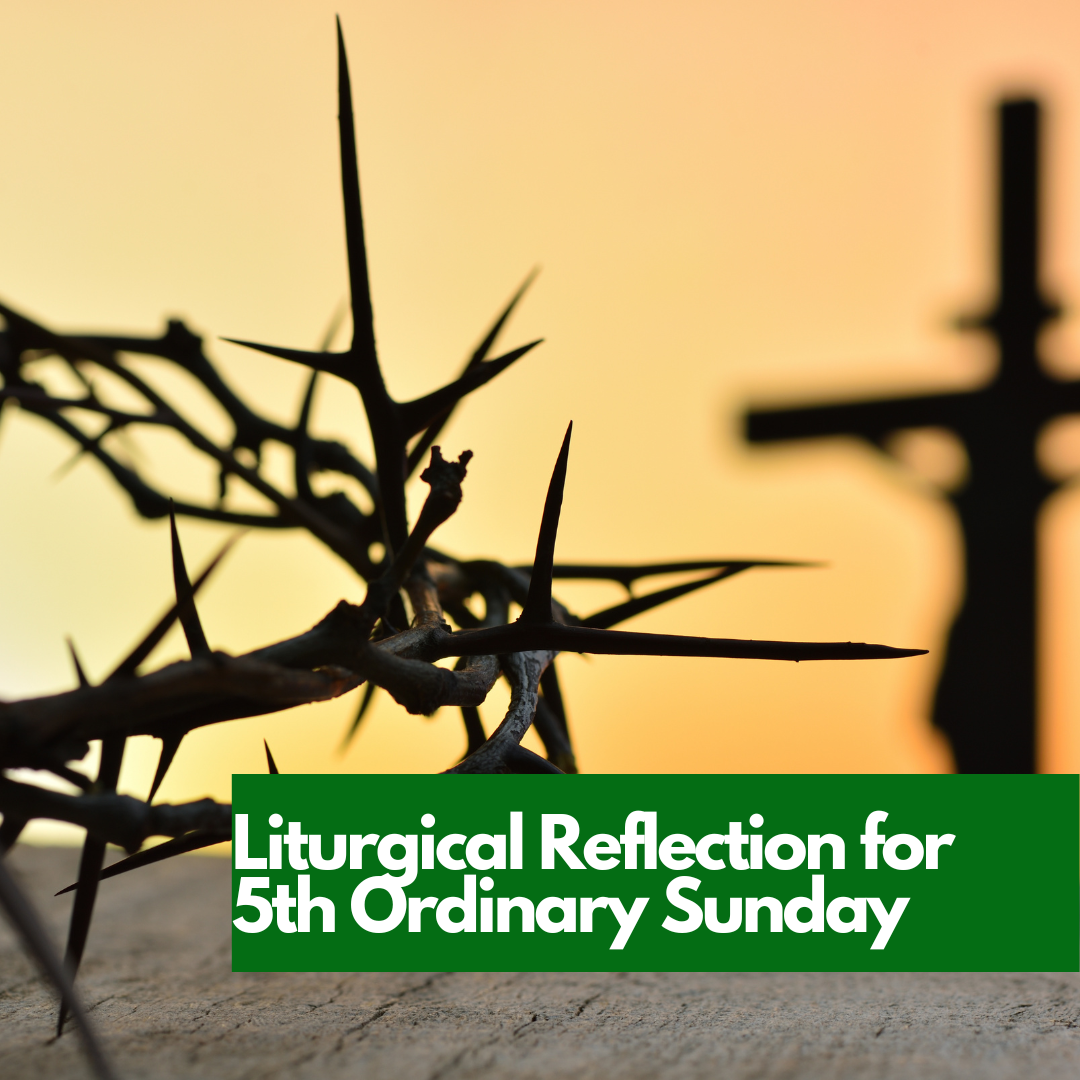 Liturgical Reflection for 5th Ordinary Sunday